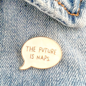 The Future is Naps Pin